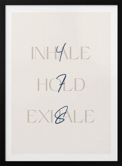 A minimalist framed art print with a cream background. It features the words 'INHALE', 'HOLD', and 'EXHALE' stacked vertically in a light beige serif font. Superimposed over these words are the numbers '4', '7', and '8' respectively, written in a dark blue cursive script, referencing the 4-7-8 breathing technique for relaxation. Wall Art