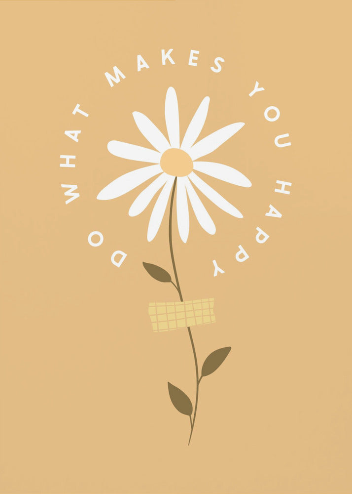A minimalist poster with a mustard yellow background featuring a white daisy at the center. The inspirational phrase 'DO WHAT MAKES YOU HAPPY' is written in a circle around the flower head in a simple, white font. Print