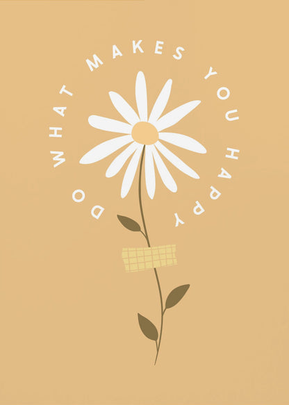 A minimalist poster with a mustard yellow background featuring a white daisy at the center. The inspirational phrase 'DO WHAT MAKES YOU HAPPY' is written in a circle around the flower head in a simple, white font. Print