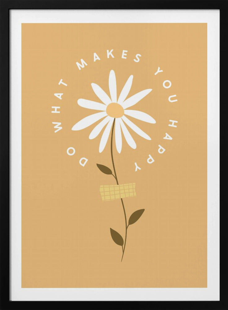 A minimalist poster with a mustard yellow background featuring a white daisy at the center. The inspirational phrase 'DO WHAT MAKES YOU HAPPY' is written in a circle around the flower head in a simple, white font. Print