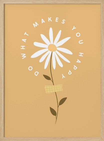 A minimalist poster with a mustard yellow background featuring a white daisy at the center. The inspirational phrase 'DO WHAT MAKES YOU HAPPY' is written in a circle around the flower head in a simple, white font. Print