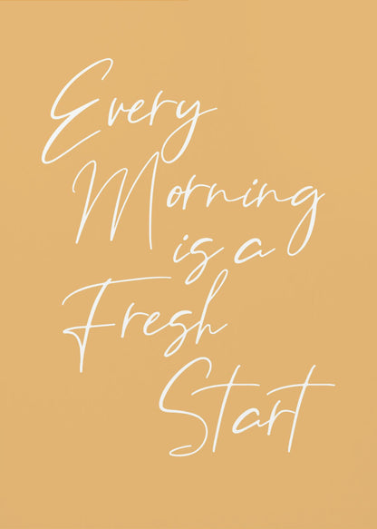 A motivational poster with a mustard yellow background and a thin black frame. The text 'Every Morning is a Fresh Start' is written in a delicate, white, cursive script. Wall Art