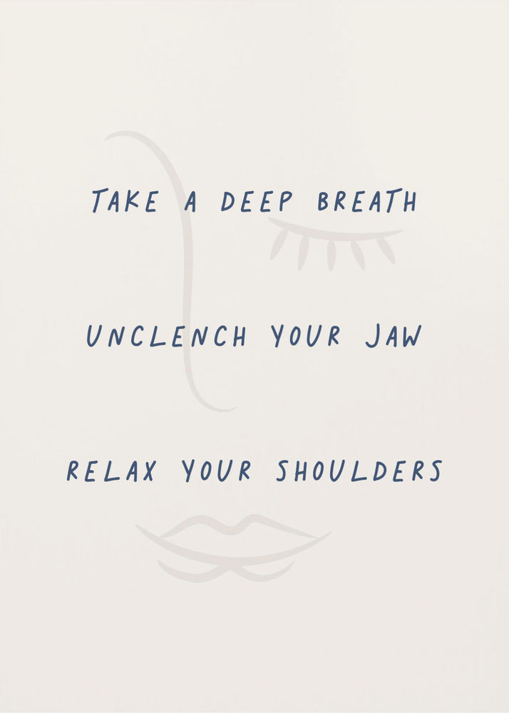 A framed minimalist artwork with a cream background and a faint line drawing of a face. Overlaid text in a dark blue handwritten font reads 'TAKE A DEEP BREATH', 'UNCLENCH YOUR JAW', 'RELAX YOUR SHOULDERS'. Artwork