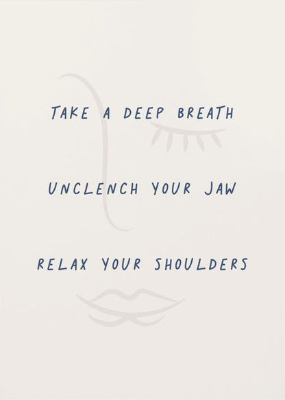 A framed minimalist artwork with a cream background and a faint line drawing of a face. Overlaid text in a dark blue handwritten font reads 'TAKE A DEEP BREATH', 'UNCLENCH YOUR JAW', 'RELAX YOUR SHOULDERS'. Artwork