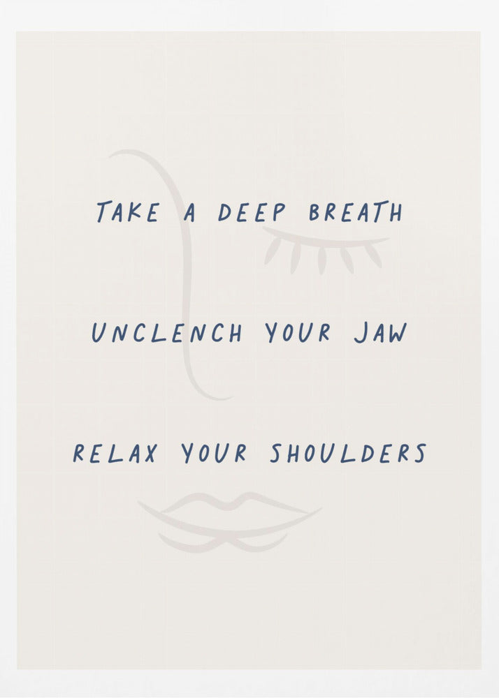 A framed minimalist artwork with a cream background and a faint line drawing of a face. Overlaid text in a dark blue handwritten font reads 'TAKE A DEEP BREATH', 'UNCLENCH YOUR JAW', 'RELAX YOUR SHOULDERS'. Artwork