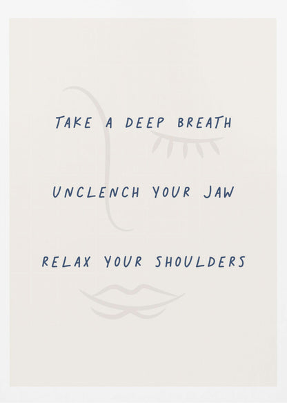 A framed minimalist artwork with a cream background and a faint line drawing of a face. Overlaid text in a dark blue handwritten font reads 'TAKE A DEEP BREATH', 'UNCLENCH YOUR JAW', 'RELAX YOUR SHOULDERS'. Artwork