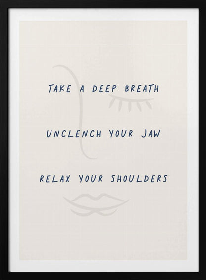 A framed minimalist artwork with a cream background and a faint line drawing of a face. Overlaid text in a dark blue handwritten font reads 'TAKE A DEEP BREATH', 'UNCLENCH YOUR JAW', 'RELAX YOUR SHOULDERS'. Artwork