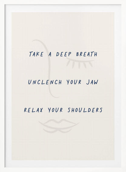 A framed minimalist artwork with a cream background and a faint line drawing of a face. Overlaid text in a dark blue handwritten font reads 'TAKE A DEEP BREATH', 'UNCLENCH YOUR JAW', 'RELAX YOUR SHOULDERS'. Artwork