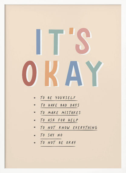 An inspirational framed poster with the words 'IT'S OKAY' in large, colorful letters. Below is a list of affirmations including 'TO BE YOURSELF', 'TO HAVE BAD DAYS', and 'TO MAKE MISTAKES' on a beige background. Artwork