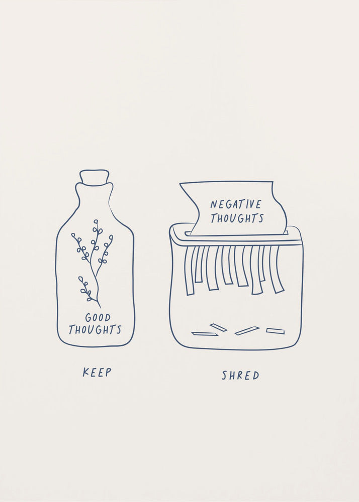 A minimalist illustration in a black frame depicting two concepts. On the left, a glass bottle with a sprig inside is labeled 'GOOD THOUGHTS' and 'KEEP'. On the right, a paper shredder is destroying a paper labeled 'NEGATIVE THOUGHTS', with the word 'SHRED' written below. Artwork