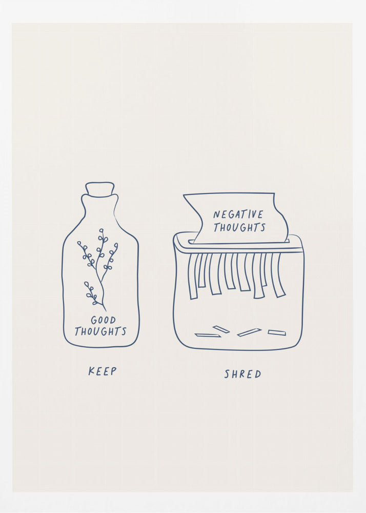 A minimalist illustration in a black frame depicting two concepts. On the left, a glass bottle with a sprig inside is labeled 'GOOD THOUGHTS' and 'KEEP'. On the right, a paper shredder is destroying a paper labeled 'NEGATIVE THOUGHTS', with the word 'SHRED' written below. Artwork