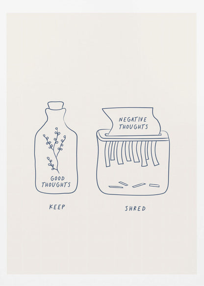 A minimalist illustration in a black frame depicting two concepts. On the left, a glass bottle with a sprig inside is labeled 'GOOD THOUGHTS' and 'KEEP'. On the right, a paper shredder is destroying a paper labeled 'NEGATIVE THOUGHTS', with the word 'SHRED' written below. Artwork