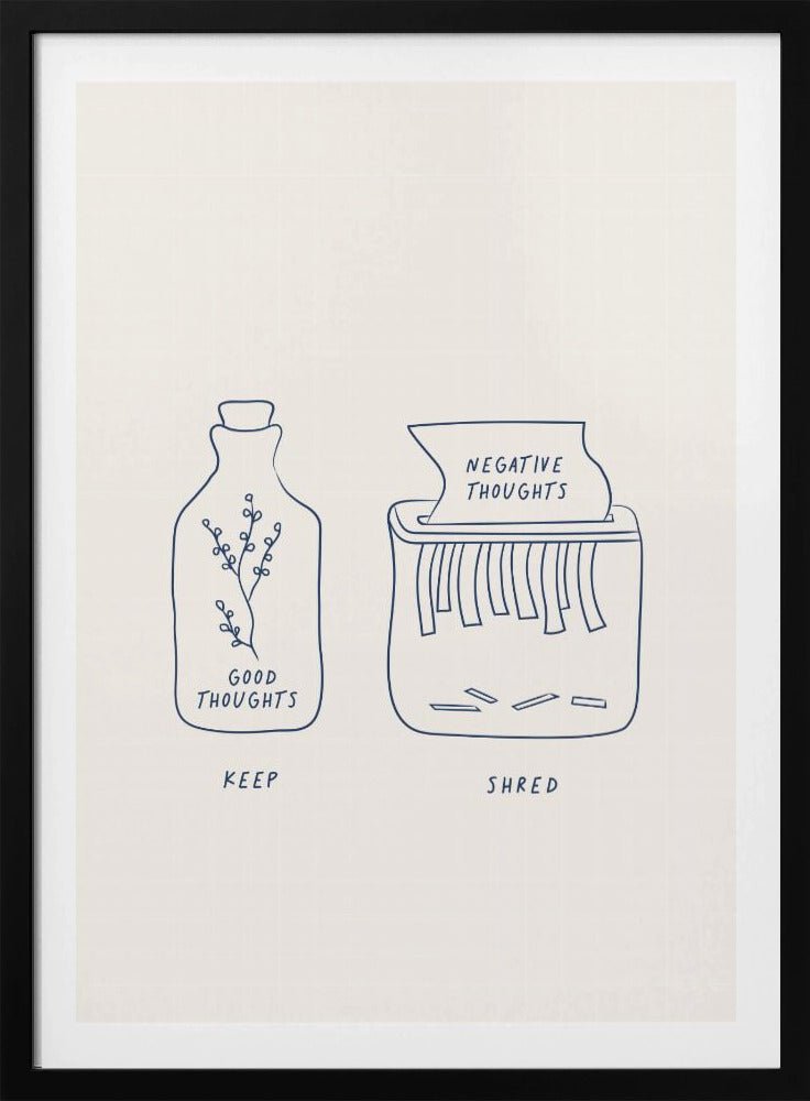 A minimalist illustration in a black frame depicting two concepts. On the left, a glass bottle with a sprig inside is labeled 'GOOD THOUGHTS' and 'KEEP'. On the right, a paper shredder is destroying a paper labeled 'NEGATIVE THOUGHTS', with the word 'SHRED' written below. Artwork