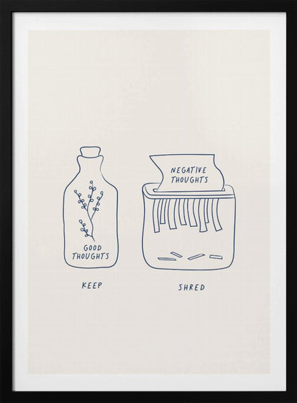 A minimalist illustration in a black frame depicting two concepts. On the left, a glass bottle with a sprig inside is labeled 'GOOD THOUGHTS' and 'KEEP'. On the right, a paper shredder is destroying a paper labeled 'NEGATIVE THOUGHTS', with the word 'SHRED' written below. Artwork