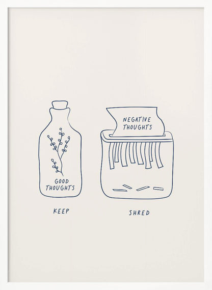 A minimalist illustration in a black frame depicting two concepts. On the left, a glass bottle with a sprig inside is labeled 'GOOD THOUGHTS' and 'KEEP'. On the right, a paper shredder is destroying a paper labeled 'NEGATIVE THOUGHTS', with the word 'SHRED' written below. Artwork