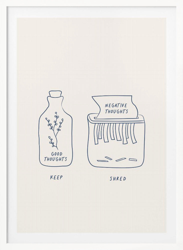 A minimalist illustration in a black frame depicting two concepts. On the left, a glass bottle with a sprig inside is labeled 'GOOD THOUGHTS' and 'KEEP'. On the right, a paper shredder is destroying a paper labeled 'NEGATIVE THOUGHTS', with the word 'SHRED' written below. Artwork