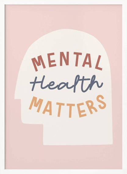 An inspirational art print with a light pink background featuring a cream-colored silhouette of a human head. Inside the silhouette, the phrase 'MENTAL Health MATTERS' is written in three different colors and fonts: rust red, slate blue script, and light orange. Wall Art