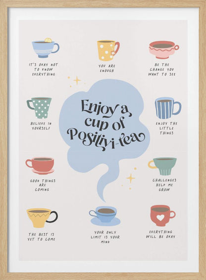 A motivational poster with a central, light blue cloud-like shape that reads 'Enjoy a cup of Positivi-tea'. Surrounding this are ten colorful, illustrated teacups, each with its own inspirational phrase beneath it, such as 'You are enough', 'Believe in yourself', and 'Everything will be okay'. The art style is whimsical and positive on an off-white background. Print