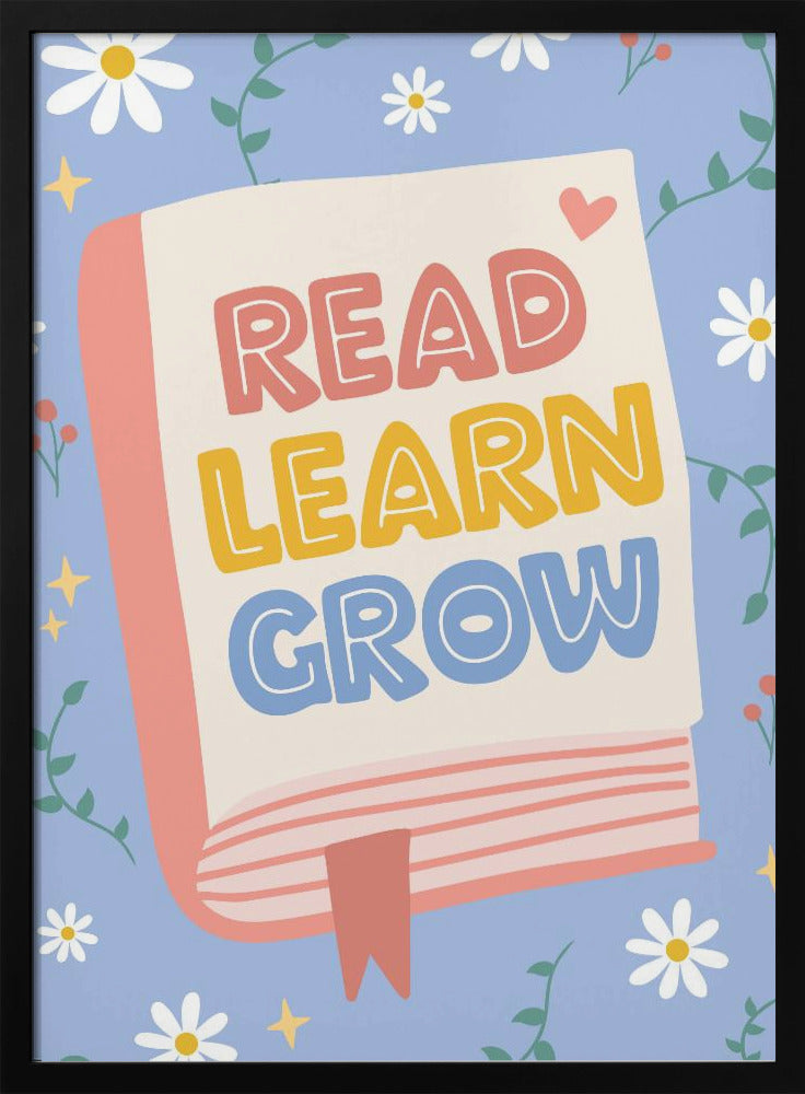 A cheerful illustration of an open book with the words 'READ LEARN GROW' written in colorful, playful letters. The background is light blue with white daisies, green vines, and yellow sparkles, creating a positive and educational theme. Poster