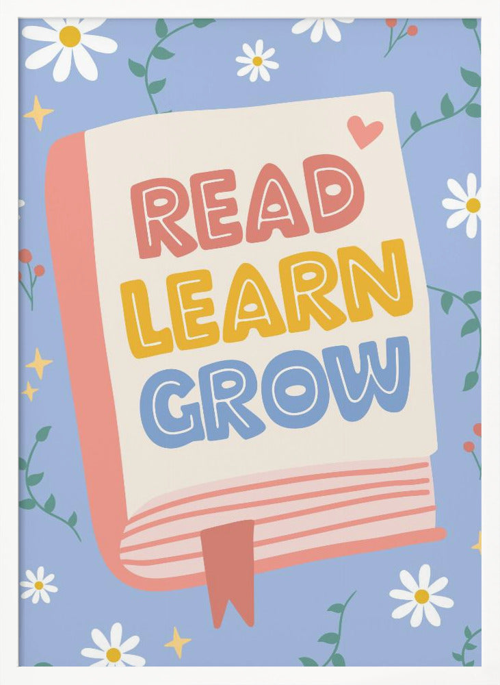 A cheerful illustration of an open book with the words 'READ LEARN GROW' written in colorful, playful letters. The background is light blue with white daisies, green vines, and yellow sparkles, creating a positive and educational theme. Poster