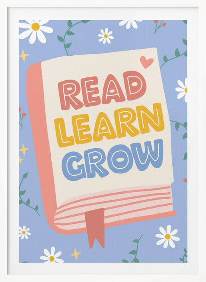 A cheerful illustration of an open book with the words 'READ LEARN GROW' written in colorful, playful letters. The background is light blue with white daisies, green vines, and yellow sparkles, creating a positive and educational theme. Poster