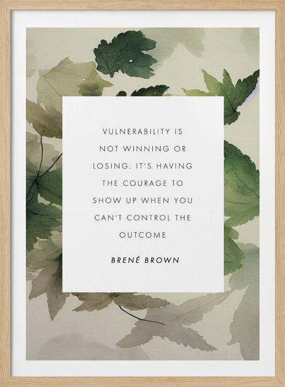 A framed art print featuring an inspirational quote by Brené Brown. The quote, 'Vulnerability is not winning or losing. It's having the courage to show up when you can't control the outcome,' is printed in black uppercase letters on a central white rectangle. The background consists of a soft watercolor illustration of green and beige leaves. The piece is enclosed in a simple black frame. Wall Art