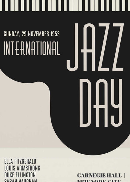 A vintage-style black and cream poster for 'International Jazz Day' dated Sunday, 29 November 1953. The poster features a strip of piano keys at the top and lists performers Ella Fitzgerald, Louis Armstrong, Duke Ellington, and Sarah Vaughan. The event location is Carnegie Hall, New York City. Poster