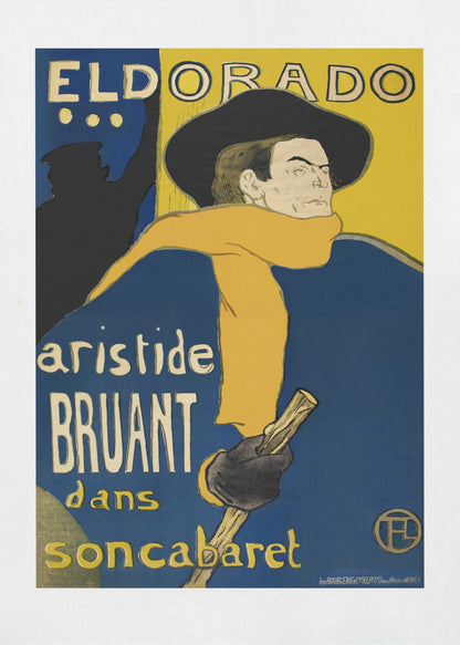 A vintage French poster by Henri de Toulouse-Lautrec for the Eldorado cabaret, featuring singer Aristide Bruant. He is depicted wearing a large black hat, a flowing yellow scarf, and a deep blue cloak, looking over his shoulder against a bold blue and yellow background. Print