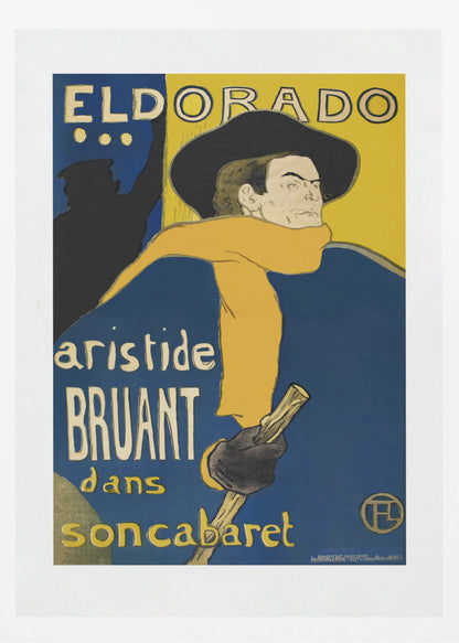 A vintage French poster by Henri de Toulouse-Lautrec for the Eldorado cabaret, featuring singer Aristide Bruant. He is depicted wearing a large black hat, a flowing yellow scarf, and a deep blue cloak, looking over his shoulder against a bold blue and yellow background. Print