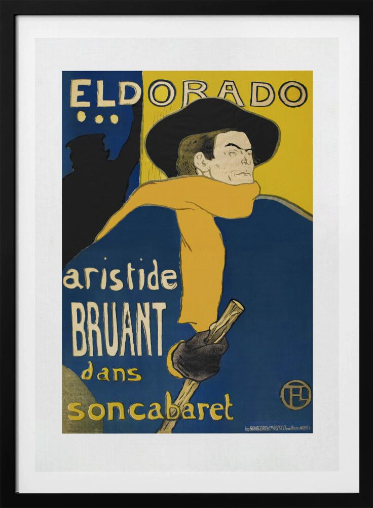 A vintage French poster by Henri de Toulouse-Lautrec for the Eldorado cabaret, featuring singer Aristide Bruant. He is depicted wearing a large black hat, a flowing yellow scarf, and a deep blue cloak, looking over his shoulder against a bold blue and yellow background. Print