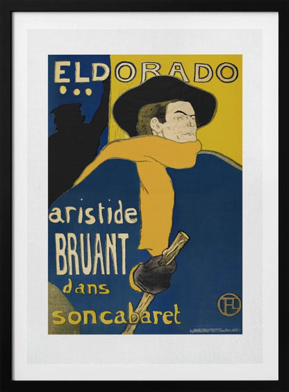 A vintage French poster by Henri de Toulouse-Lautrec for the Eldorado cabaret, featuring singer Aristide Bruant. He is depicted wearing a large black hat, a flowing yellow scarf, and a deep blue cloak, looking over his shoulder against a bold blue and yellow background. Print