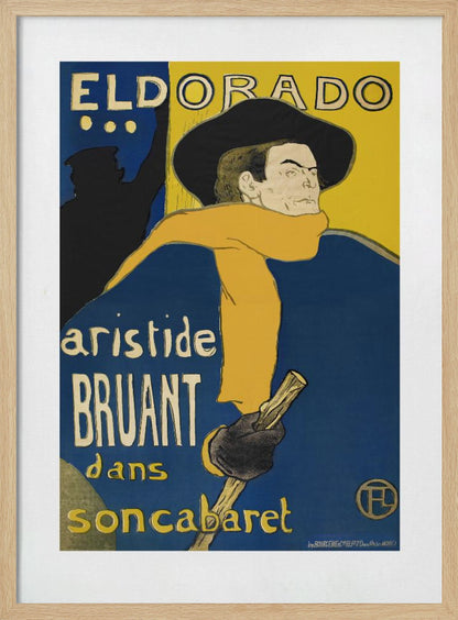 A vintage French poster by Henri de Toulouse-Lautrec for the Eldorado cabaret, featuring singer Aristide Bruant. He is depicted wearing a large black hat, a flowing yellow scarf, and a deep blue cloak, looking over his shoulder against a bold blue and yellow background. Print