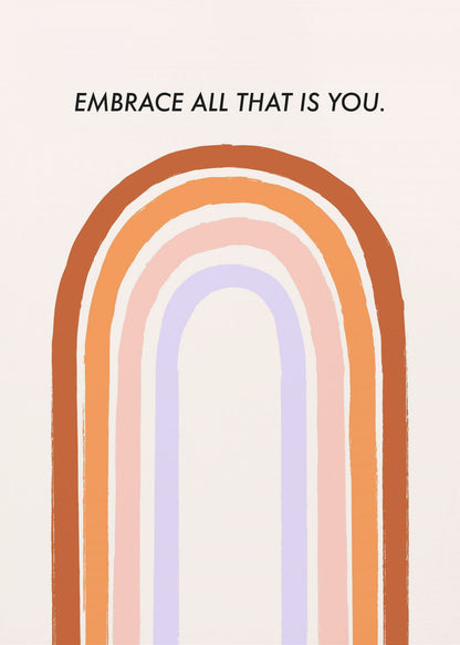 A framed art print with an inspirational quote. On a cream background, the black text reads 'EMBRACE ALL THAT IS YOU.' Below the text is a large, stylized U-shaped rainbow with thick, painted bands of terracotta, orange, pink, and lavender. Print