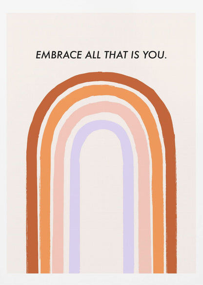 A framed art print with an inspirational quote. On a cream background, the black text reads 'EMBRACE ALL THAT IS YOU.' Below the text is a large, stylized U-shaped rainbow with thick, painted bands of terracotta, orange, pink, and lavender. Print