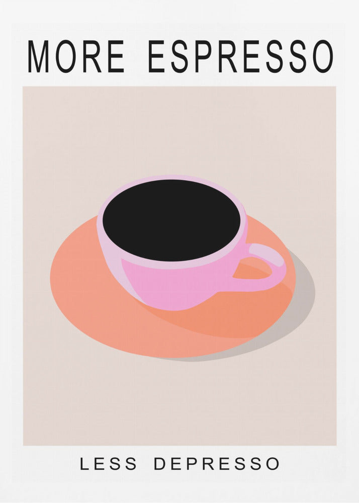 More Espresso Less Depresso - Poster / Art Print