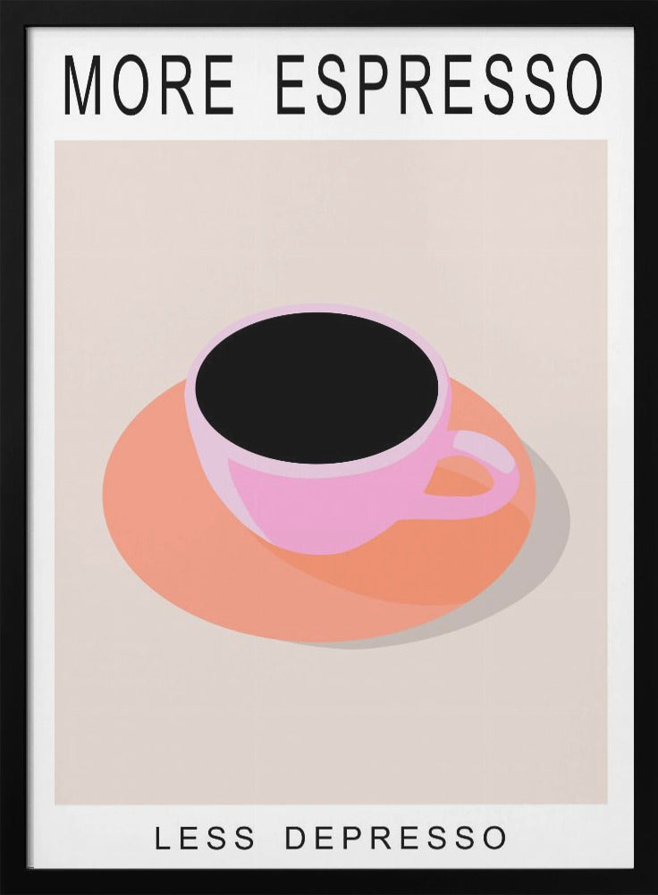 More Espresso Less Depresso - Poster / Art Print