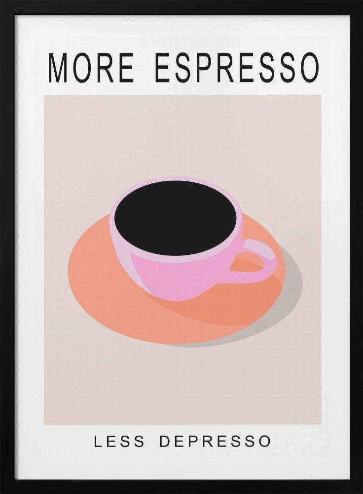 More Espresso Less Depresso - Poster / Art Print