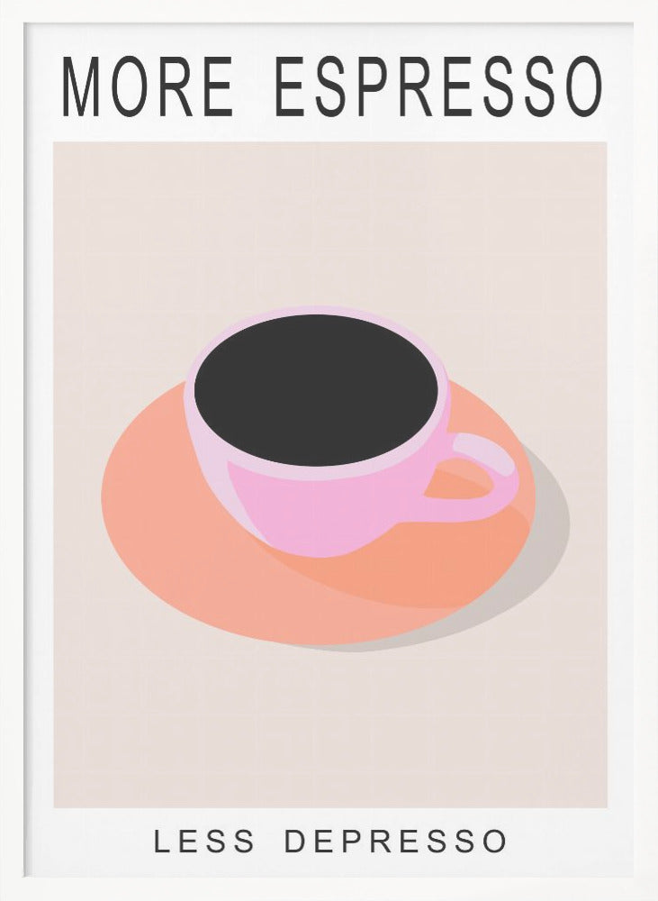 More Espresso Less Depresso - Poster / Art Print