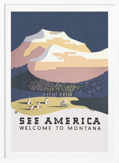 A vintage-style travel poster for Montana, featuring a stylized graphic of a snow-capped mountain range under a dark blue sky. In the foreground, a Native American camp with several teepees and a person on horseback is shown on a light-colored plain. The text at the bottom reads 'SEE AMERICA' and 'WELCOME TO MONTANA'. Poster