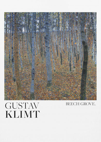 A framed art print of Gustav Klimt's painting 'Beech Grove.' The artwork showcases a dense forest of slender tree trunks in varying shades of blue, grey, and brown, standing on a thick carpet of fallen autumn leaves in orange and brown hues. Below the painting, on a white border, the text reads 'GUSTAV KLIMT' on the left and 'BEECH GROVE.' on the right. Poster