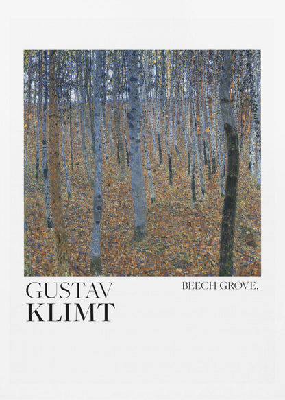 A framed art print of Gustav Klimt's painting 'Beech Grove.' The artwork showcases a dense forest of slender tree trunks in varying shades of blue, grey, and brown, standing on a thick carpet of fallen autumn leaves in orange and brown hues. Below the painting, on a white border, the text reads 'GUSTAV KLIMT' on the left and 'BEECH GROVE.' on the right. Poster