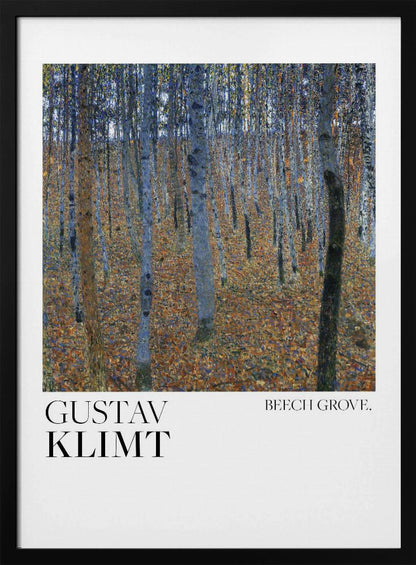 A framed art print of Gustav Klimt's painting 'Beech Grove.' The artwork showcases a dense forest of slender tree trunks in varying shades of blue, grey, and brown, standing on a thick carpet of fallen autumn leaves in orange and brown hues. Below the painting, on a white border, the text reads 'GUSTAV KLIMT' on the left and 'BEECH GROVE.' on the right. Poster