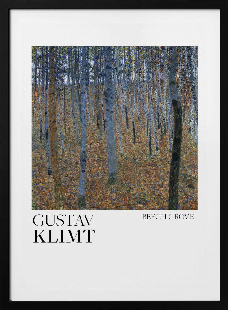 A framed art print of Gustav Klimt's painting 'Beech Grove.' The artwork showcases a dense forest of slender tree trunks in varying shades of blue, grey, and brown, standing on a thick carpet of fallen autumn leaves in orange and brown hues. Below the painting, on a white border, the text reads 'GUSTAV KLIMT' on the left and 'BEECH GROVE.' on the right. Poster