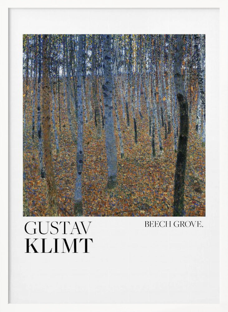 A framed art print of Gustav Klimt's painting 'Beech Grove.' The artwork showcases a dense forest of slender tree trunks in varying shades of blue, grey, and brown, standing on a thick carpet of fallen autumn leaves in orange and brown hues. Below the painting, on a white border, the text reads 'GUSTAV KLIMT' on the left and 'BEECH GROVE.' on the right. Poster