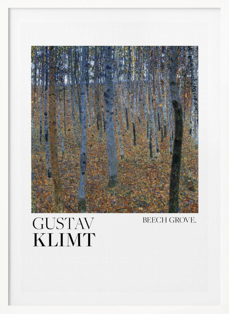 A framed art print of Gustav Klimt's painting 'Beech Grove.' The artwork showcases a dense forest of slender tree trunks in varying shades of blue, grey, and brown, standing on a thick carpet of fallen autumn leaves in orange and brown hues. Below the painting, on a white border, the text reads 'GUSTAV KLIMT' on the left and 'BEECH GROVE.' on the right. Poster