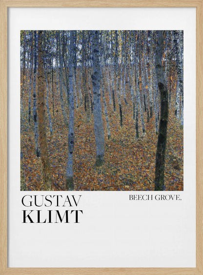 A framed art print of Gustav Klimt's painting 'Beech Grove.' The artwork showcases a dense forest of slender tree trunks in varying shades of blue, grey, and brown, standing on a thick carpet of fallen autumn leaves in orange and brown hues. Below the painting, on a white border, the text reads 'GUSTAV KLIMT' on the left and 'BEECH GROVE.' on the right. Poster