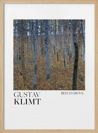 A framed art print of Gustav Klimt's painting 'Beech Grove.' The artwork showcases a dense forest of slender tree trunks in varying shades of blue, grey, and brown, standing on a thick carpet of fallen autumn leaves in orange and brown hues. Below the painting, on a white border, the text reads 'GUSTAV KLIMT' on the left and 'BEECH GROVE.' on the right. Poster