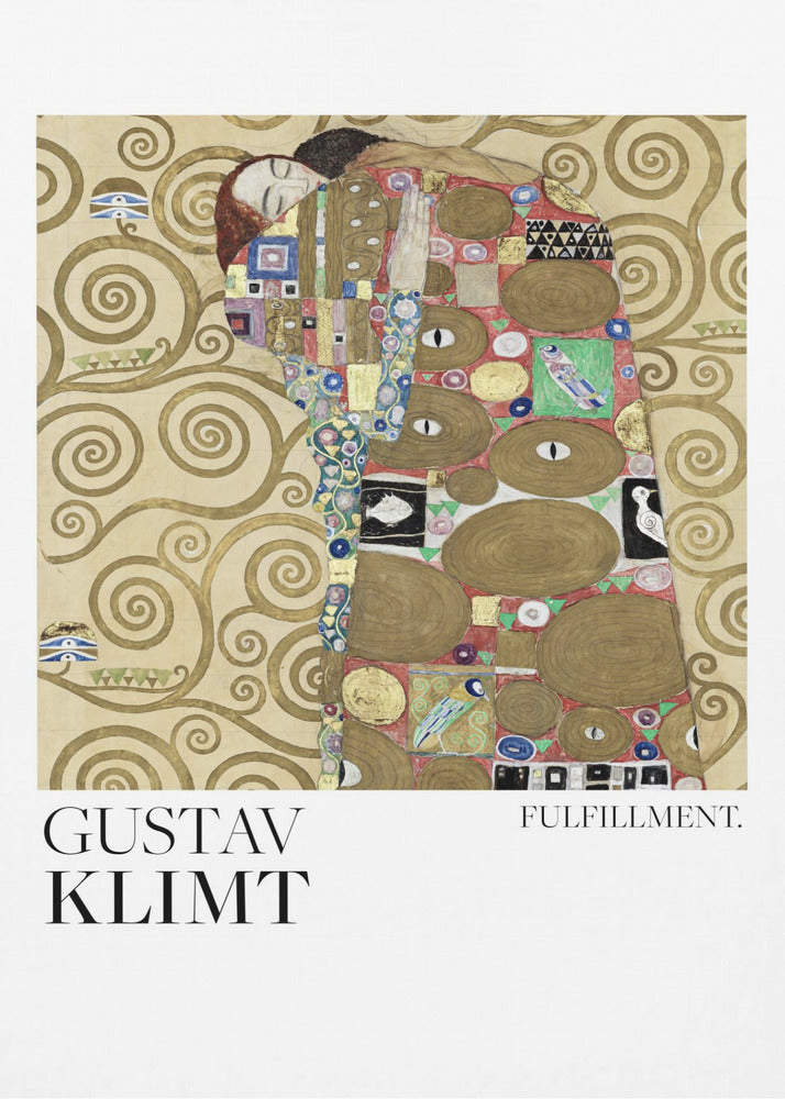 A framed poster of Gustav Klimt's painting 'Fulfillment'. It features a stylized man and woman embracing, wrapped in ornate, mosaic-like robes against a background of golden swirls. Below the image is the text 'GUSTAV KLIMT' and 'FULFILLMENT.'. Wall Art