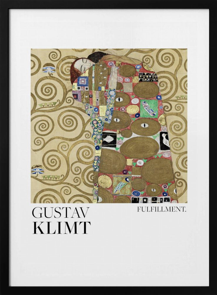 A framed poster of Gustav Klimt's painting 'Fulfillment'. It features a stylized man and woman embracing, wrapped in ornate, mosaic-like robes against a background of golden swirls. Below the image is the text 'GUSTAV KLIMT' and 'FULFILLMENT.'. Wall Art