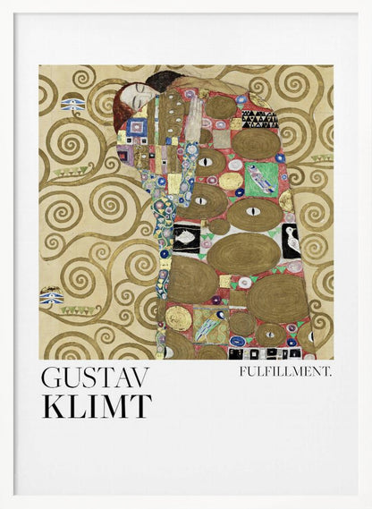 A framed poster of Gustav Klimt's painting 'Fulfillment'. It features a stylized man and woman embracing, wrapped in ornate, mosaic-like robes against a background of golden swirls. Below the image is the text 'GUSTAV KLIMT' and 'FULFILLMENT.'. Wall Art